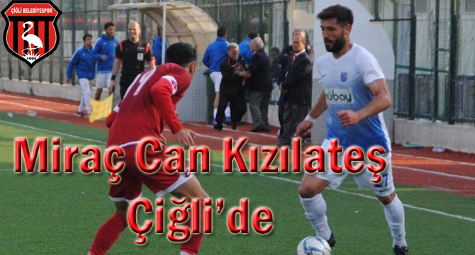 Miraç Can Kızılateş Çiğli’de