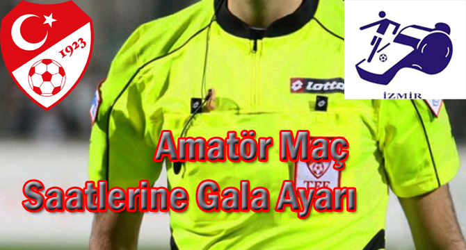 Amatör Maç Saatlerine Gala Ayarı