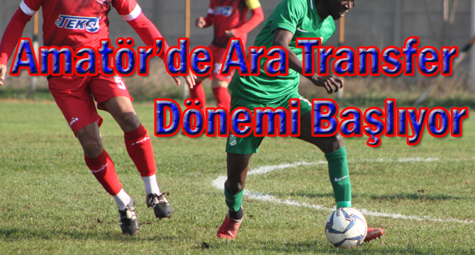 Amatör’de Ara Transfer Dönemi Başlıyor