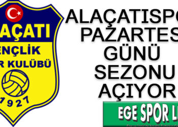 ALAÇATISPOR, PAZARTESİ GÜNÜ SEZONU AÇIYOR