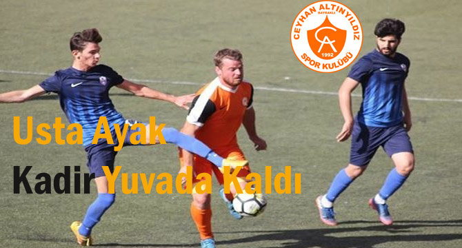 Usta Ayak Kadir Yuvada Kaldı