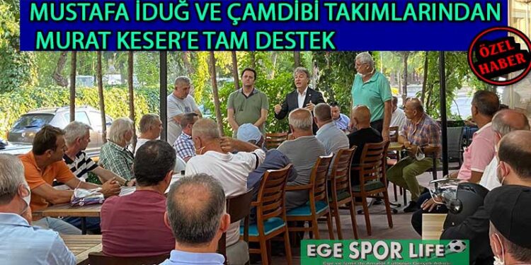 MUSTAFA İDUĞ VE ÇAMDİBİ TAKIMLARINDAN MURAT KESER’E TAM DESTEK