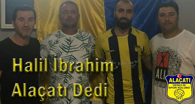 Halil İbrahim Alaçatı Dedi