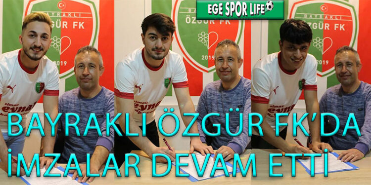 BAYRAKLI ÖZGÜR FK’DA İMZALAR DEVAM ETTİ