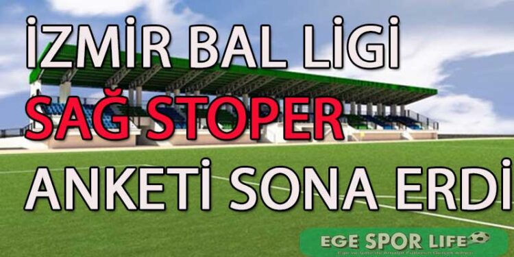 İZMİR BAL LİGİ SAĞ STOPER ANKETİ SONA ERDİ