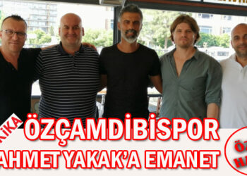 ÖZÇAMDİBİSPOR, AHMET YAKAK’A EMANET