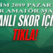 İZMİR AMATÖR’DE GÜNÜN CANLI SKORLARI