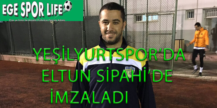 YEŞİLYURTSPOR’DA ELTUN SİPAHİ’DE İMZALADI