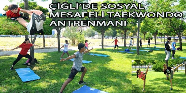ÇİĞLİ’DE SOSYAL MESAFELİ TAEKWONDO ANTRENMANI