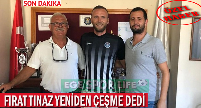 FIRAT TINAZ YENİDEN ÇEŞME DEDİ