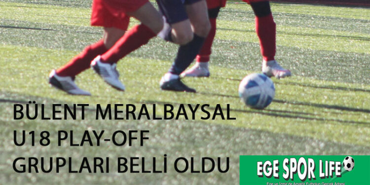BÜLENT MERALBAYSAL U18 PLAY-OFF GRUPLARI BELLİ OLDU