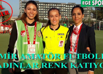 İZMİR AMATÖR FUTBOLDA KADINLAR RENK KATIYOR