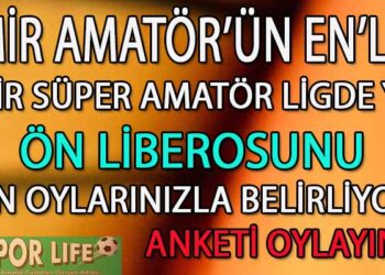 SÜPER AMATÖR LİG İZMİR’DE YILIN ÖN LİBEROSU ANKETİ