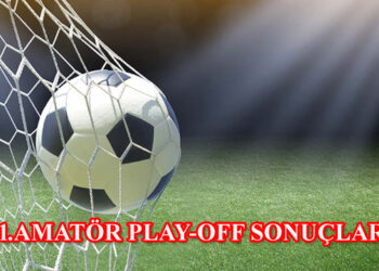 1.AMATÖR PLAY-OFF SONUÇLARI