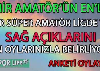 SÜPER AMATÖR LİG İZMİR’DE YILIN SAĞ AÇIK ANKETİ