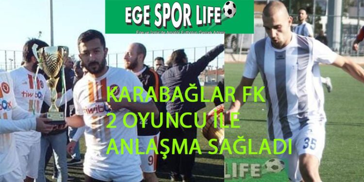 KARABAĞLAR FK 2 OYUNCU İLE ANLAŞMA SAĞLADI