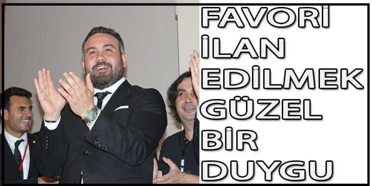 FAVORİ İLAN EDİLMEK GÜZEL BİR DUYGU