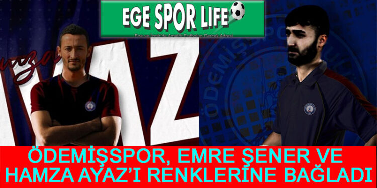 ÖDEMİŞSPOR’DAN 2 İMZA DAHA