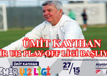 ÜMİT KAYIHAN İZMİR U12 PLAY-OFF LİGİ BAŞLIYOR