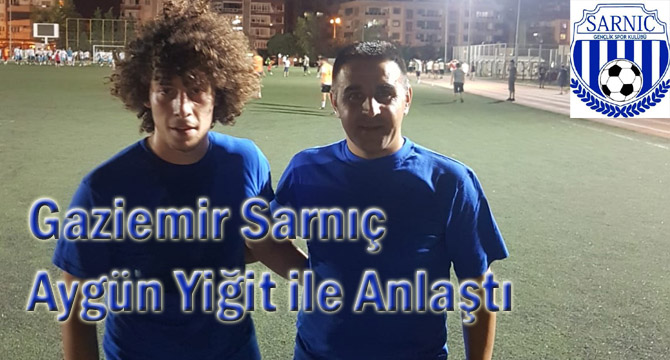 Gaziemir Sarnıç, Aygün Yiğit ile Anlaştı
