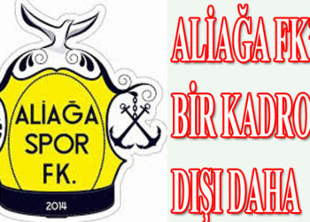 ALİAĞA FK’DA BİR KADRO DIŞI DAHA