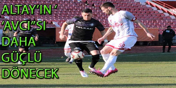 ALTAY’IN AVCI’SI DAHA GÜÇLÜ DÖNECEK