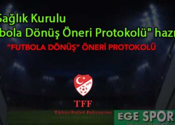 TFF SAĞLIK KURULU FUTBOLA DÖNÜŞ ÖNERİ PROTOKOLÜ HAZIRLADI