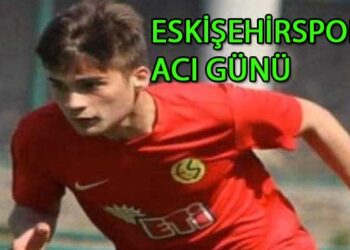 ESKİŞEHİRSPOR’UN ACI GÜNÜ