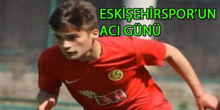 ESKİŞEHİRSPOR’UN ACI GÜNÜ