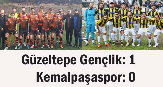 Güzeltepe Gençlik: 1- Kemalpaşaspor: 0