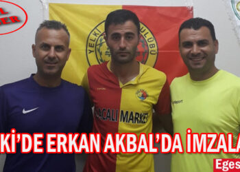 YELKİ’DE ERKAN AKBAL’DA İMZALADI
