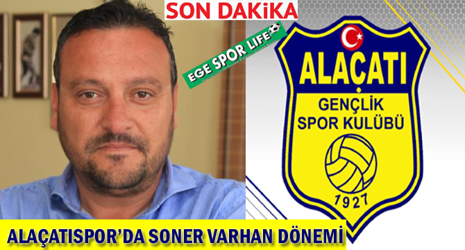 ALAÇATISPOR’DA SONER VARHAN DÖNEMİ