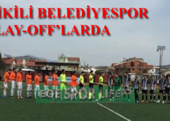 DİKİLİ BELEDİYESPOR, PLAY-OFF’LARDA