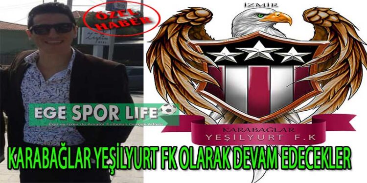 KARABAĞLAR YEŞİLYURT FK OLARAK DEVAM EDECEKLER