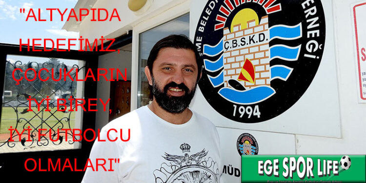 ÇEŞME BELEDİYESPOR FUTBOL ALTYAPI KOORDİNATÖRÜ İBRAHİM GÖREN
