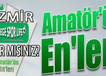 İZMİR, AMATÖR’ÜN EN’LERİNE HAZIR MISINIZ?