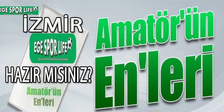 İZMİR, AMATÖR’ÜN EN’LERİNE HAZIR MISINIZ?