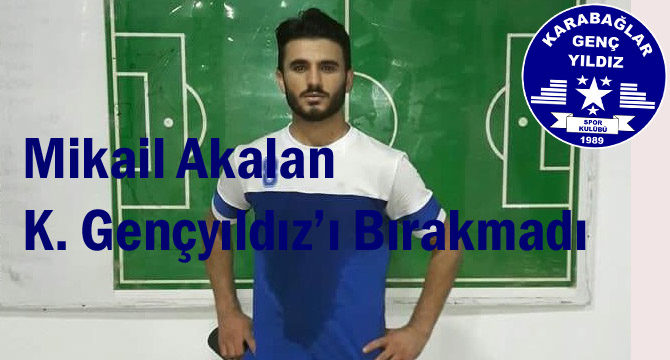 Mikail Akalan K. Gençyıldız’ı Bırakmadı