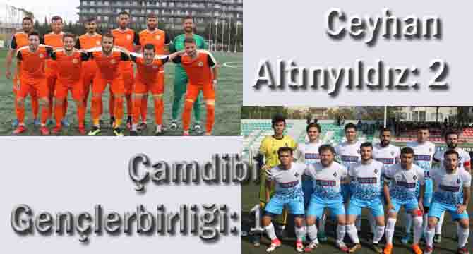 Ceyhan Altınyıldız: 2- Çamdibi Gençlerbirliği: 1