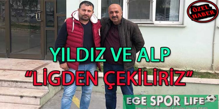 ORHAN YILDIZ VE ABBAS ALP, LİGDEN ÇEKİLİRİZ DEDİ