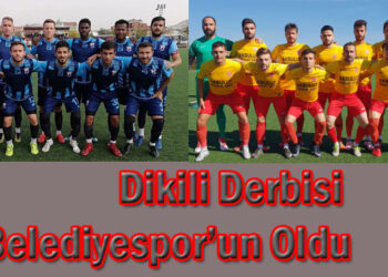 Dikili Derbisi Belediyespor’un Oldu