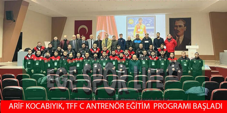 ARİF KOCABIYIK, TFF C ANTRENÖR EĞİTİM PROGRAMI BAŞLADI
