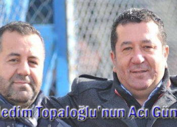 Nedim Topaloğlu’nun Acı Günü