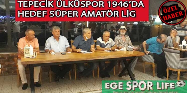 TEPECİK ÜLKÜSPOR 1946’DA HEDEF SÜPER AMATÖR LİG