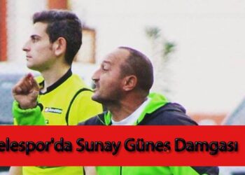 Görelespor’da Sunay Güneş Damgası