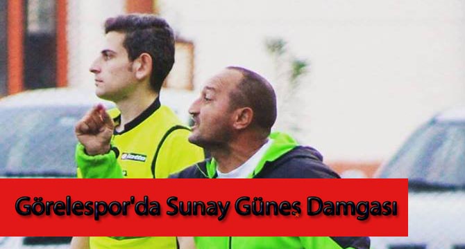 Görelespor’da Sunay Güneş Damgası