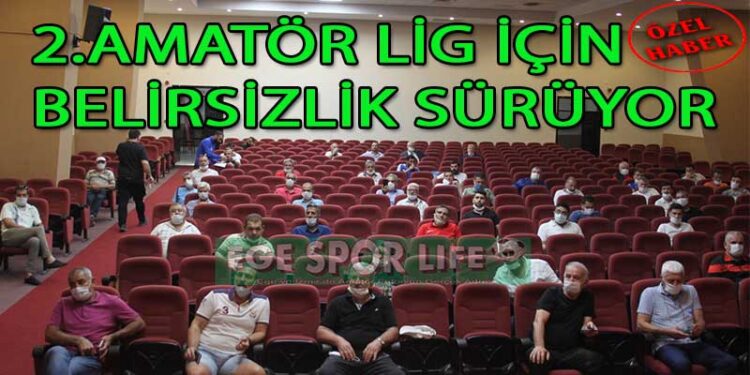 2.AMATÖR LİG İÇİN BELİRSİZLİK SÜRÜYOR