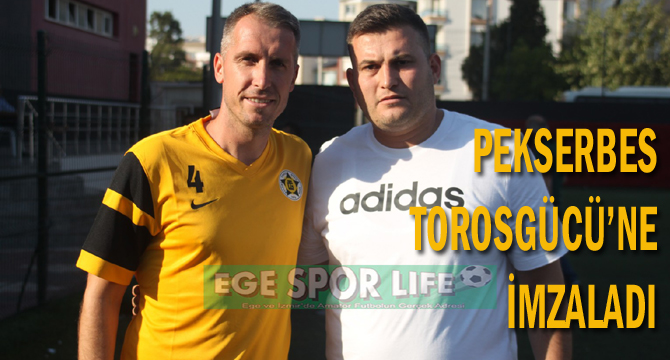 PEKSERBES, TOROSGÜCÜ’NE İMZALADI