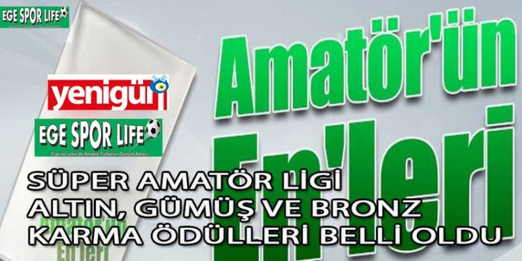SÜPER AMATÖR LİGİ ALTIN, GÜMÜŞ VE BRONZ KARMA ÖDÜLLERİ BELLİ OLDU