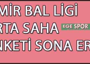 İZMİR BAL LİGİ ORTA SAHA ANKETİ SONA ERDİ
